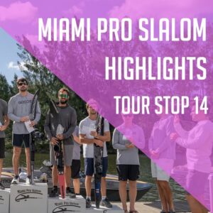 2024 Miami Pro Slalom: Final Highlights